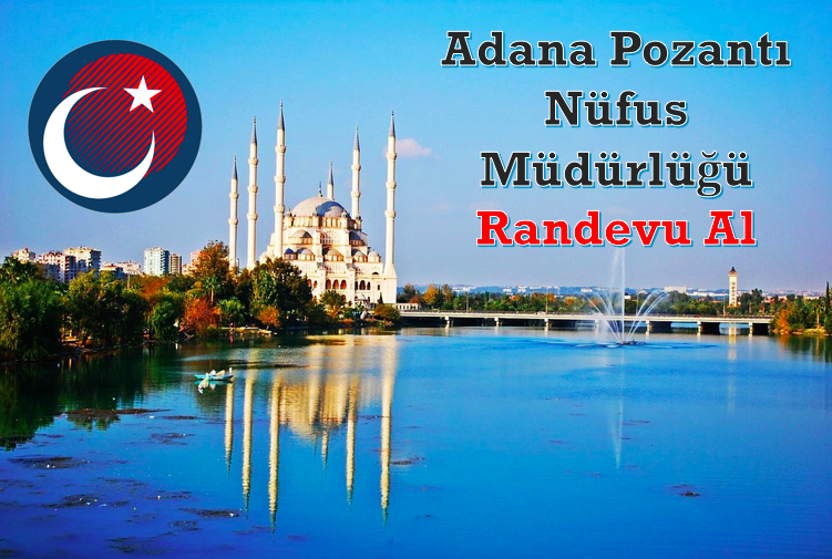 Adana Pozantı İlçe Nüfus Müdürlüğü İletişim ve Kimlik Kartı Randevu Bilgileri